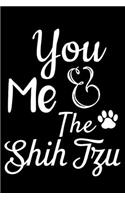 You Me And The Shih Tzu: Funny Shih Tzu lined journal gifts. Best Lined Journal gifts For Shih Tzu Lovers. This Cute Dog Lined journal Gifts is the perfect tool to build a s