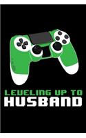 Leveling Up to Husband: A Journal, Notepad, or Diary to write down your thoughts. - 120 Page - 6x9 - College Ruled Journal - Writing Book, Personal Writing Space, Doodle, N