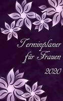 Terminplaner für Frauen 2020: Planer und Organizer für 2020. Terminkalender, Taschenkalender, Wochenplaner, Jahresplaner, Kalender 2019 - 2020 zum Planen und Organisieren.