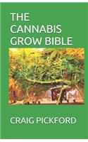 The Cannabis Grow Bible: The Perfect Guide To Growing Cannabis For Medical Use and How to Cultivate