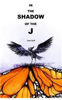 In the Shadow of the J