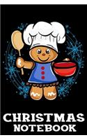Christmas Notebook: Cute Baking Gingerbread Man - Hobby Cook Christmas Journal Book - Lined Paper Notebook for Writing and Doodling