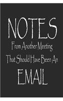 Notes From Another Meeting That Should Have Been An Email Notebook Journal Dairy
