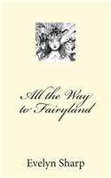 All the Way to Fairyland