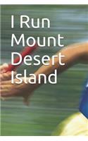 I Run Mount Desert Island: Marathon Training Journal
