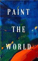 Paint the World: Splash Some Color in Your Journaling with This 5x8 Lined Journal for Kids and Adults. Let the Artist in You Get Creative with 300 Pages to Splatter 