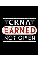 CRNA Earned Not Given: Nurse Journal, Nurse Practitioner Journal, Nursing Notebook