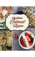 My Favorite Oatmeal Recipes: My Best Selection of Breakfast Food Delight!