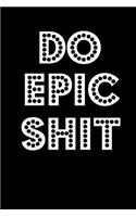 Do Epic Shit: Homework Book Notepad Composition and Journal Diary