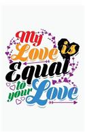 My Love is Equal Journal, Blank Sketch Paper: LGBTQ Gay Pride Blank Sketchbook Artist Notebook with Unlined Drawing Paper