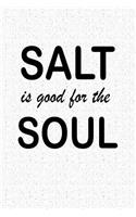Salt Is Good for the Soul