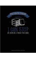 I'm Not Addicted to Reading I Can Stop as Soon as I Finish This Book: Composition Notebook: Wide Ruled(517 Composition Notebook: Wide Ruled)