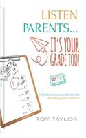 Listen Parents, it's Your Grade Too