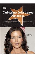 The Catherine Zeta-Jones Handbook - Everything You Need to Know about Catherine Zeta-Jones