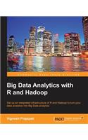 Big Data Analytics with R and Hadoop: Set Up an Integrated Infrastructure of R and Hadoop to Turn Your Data Analytics into Big Data Analytics