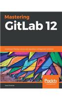 Mastering GitLab 12