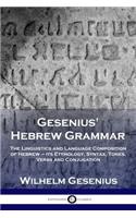 Gesenius' Hebrew Grammar: The Linguistics and Language Composition of Hebrew - its Etymology, Syntax, Tones, Verbs and Conjugation