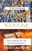 G.I.F.T.E.D.: God's Influence for the Everlasting Daughters
