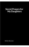 Secret Prayers for My Daughters: An Inspirational Prayer and Intercession Blank Lined Journal Diary