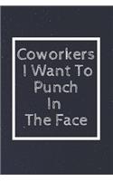 Coworkers I Want to Punch in the Face