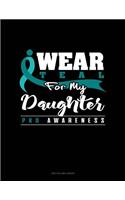 I Wear Teal for My Daughter - Pkd Awareness: Two Column Ledger