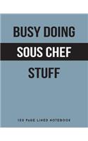Busy Doing Sous Chef Stuff: 150 Page Lined Notebook