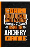 Sorry for All the Mean Awful Accurate Things I Said During Our Archery Game: Notebook & Journal for Bullets or Diary, Dot Grid Paper (120 Pages, 6x9)