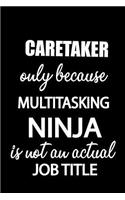 Caretaker Only Because Multitasking Ninja Is Not an Actual Job Title