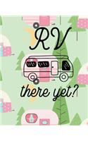 RV There Yet: 100 Page 8x10 Family Camping Journal with Many Featured Prompts. Cute Caravans and Trees Cover Design