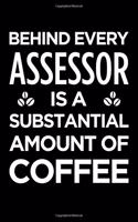 Behind Every Assessor Is a Substantial Amount of Coffee: Blank Lined Novelty Office Humor Themed Notebook to Write In: With a Versatile Ruled Interior