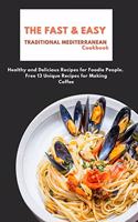 The Fast & Easy Traditional Mediterranean Cookbook: Healthy and Delicious Recipes for Foodie People. Free 13 Unique Recipes for Making Coffee