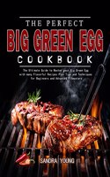 The Perfect Big Green Egg Cookbook