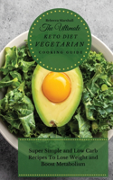 The Ultimate Keto Diet Vegetarian Cooking Guide