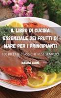 Il Libro Di Cucina Essenziale Dei Frutti Di Mare Per I Principianti