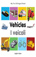 My First Bilingual Book -  Vehicles (English-Italian)
