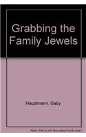 Grabbing The Family Jewels