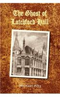 The Ghost of Latchford Hall