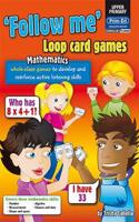 Loop Card Games - Maths Upper: Upper primary(Follow Me!)
