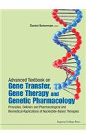 Advanced Textbook On Gene Transfer, Gene Therapy And Genetic Pharmacology: Principles, Delivery And Pharmacological And Biomedical Applications Of Nucleotide-based Therapies