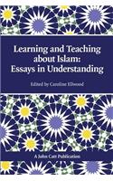 Teaching and Learning About Islam: Essays in Understanding