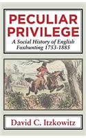 Peculiar Privilege: A Social History of English Foxhunting, 1753-1885