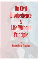 On Civil Disobedience & Life Without Principle