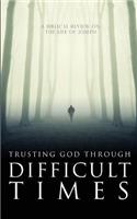 Trusting God Through Difficult Times