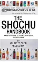 The Shochu Handbook - An Introduction to Japan's Indigenous Distilled Drink