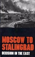 Moscow to Stalingrad: Decision in the East