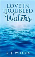 Love in Troubled Waters