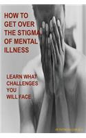 How to Get Over the Stigma of Mental Illness