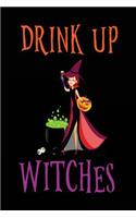 Drink Up Witches: Lined Notebook Journal To Write In