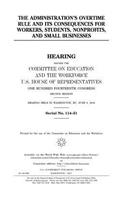 The administration's overtime rule and its consequences for workers, students, nonprofits, and small businesses