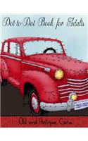 Dot to Dot Book for Adults: Old and Antique Cars: Connect the Dot Puzzle Book for Adults